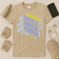 Algebra Math Teacher Life Has Variables And Problems T-Shirt
