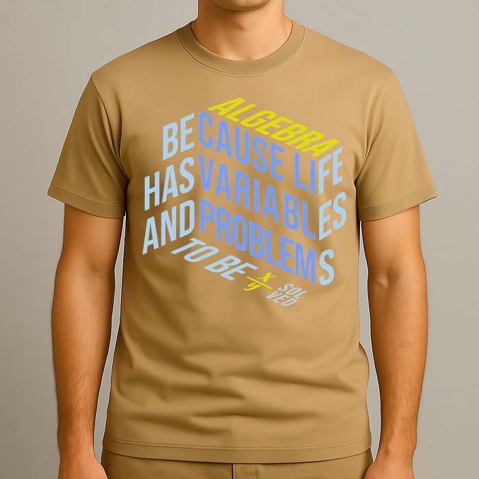 Algebra Math Teacher Life Has Variables And Problems T-Shirt