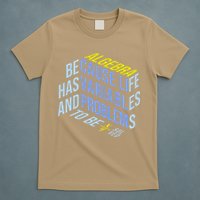 Algebra Math Teacher Life Has Variables And Problems T-Shirt