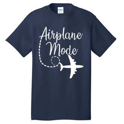 Airplane Mode Traveling Vacation Funny Gift For Traveler Adventure Gift Tall T-Shirt