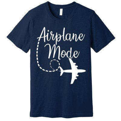 Airplane Mode Traveling Vacation Funny Gift For Traveler Adventure Gift Premium T-Shirt