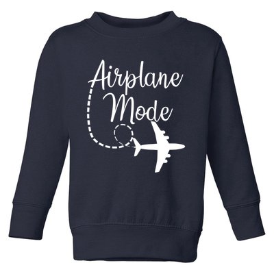 Airplane Mode Traveling Vacation Funny Gift For Traveler Adventure Gift Toddler Sweatshirt