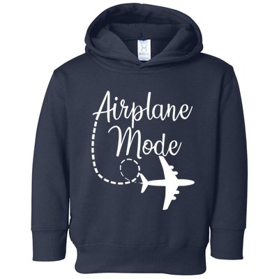 Airplane Mode Traveling Vacation Funny Gift For Traveler Adventure Gift Toddler Hoodie