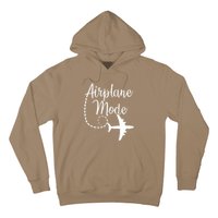 Airplane Mode Traveling Vacation Funny Gift For Traveler Adventure Gift Hoodie