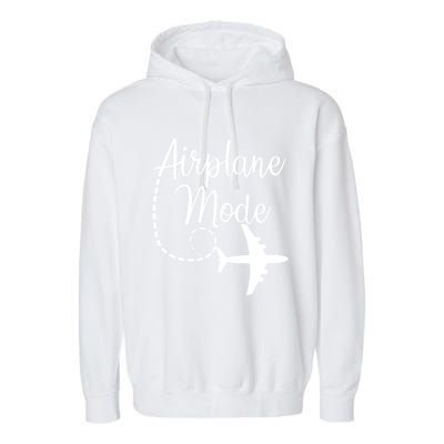 Airplane Mode Traveling Vacation Funny Gift For Traveler Adventure Gift Garment-Dyed Fleece Hoodie