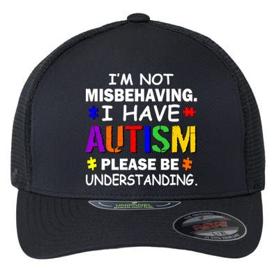 I'm Not Misbehaving I Have Autism Flexfit Unipanel Trucker Cap