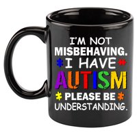 I'm Not Misbehaving I Have Autism 11oz C Handle Ceramic Mug