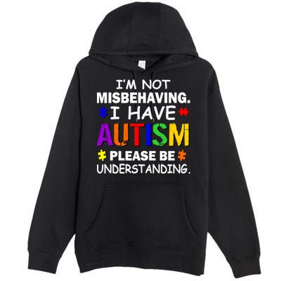 I'm Not Misbehaving I Have Autism Premium Pullover Hoodie
