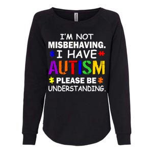 I'm Not Misbehaving I Have Autism Womens California Wash Sweatshirt