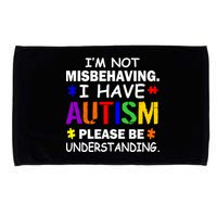 I'm Not Misbehaving I Have Autism Microfiber Hand Towel