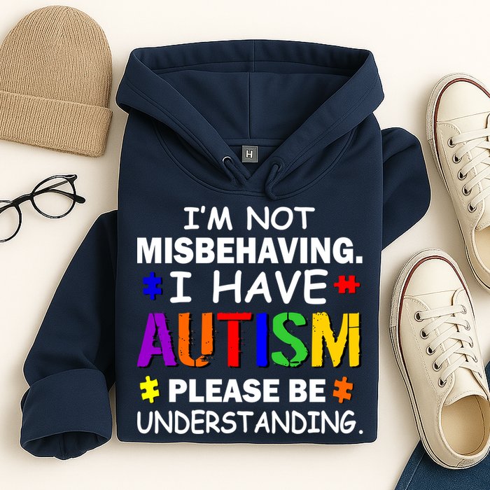 I'm Not Misbehaving I Have Autism Hoodie