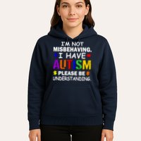 I'm Not Misbehaving I Have Autism Hoodie