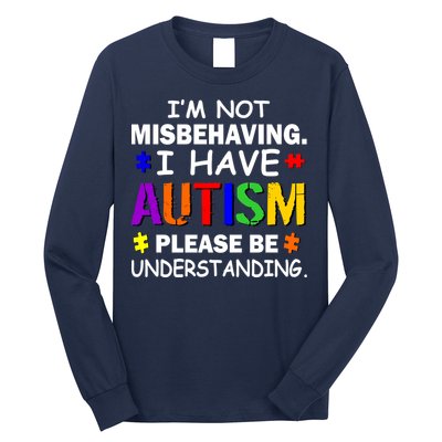 I'm Not Misbehaving I Have Autism Long Sleeve Shirt