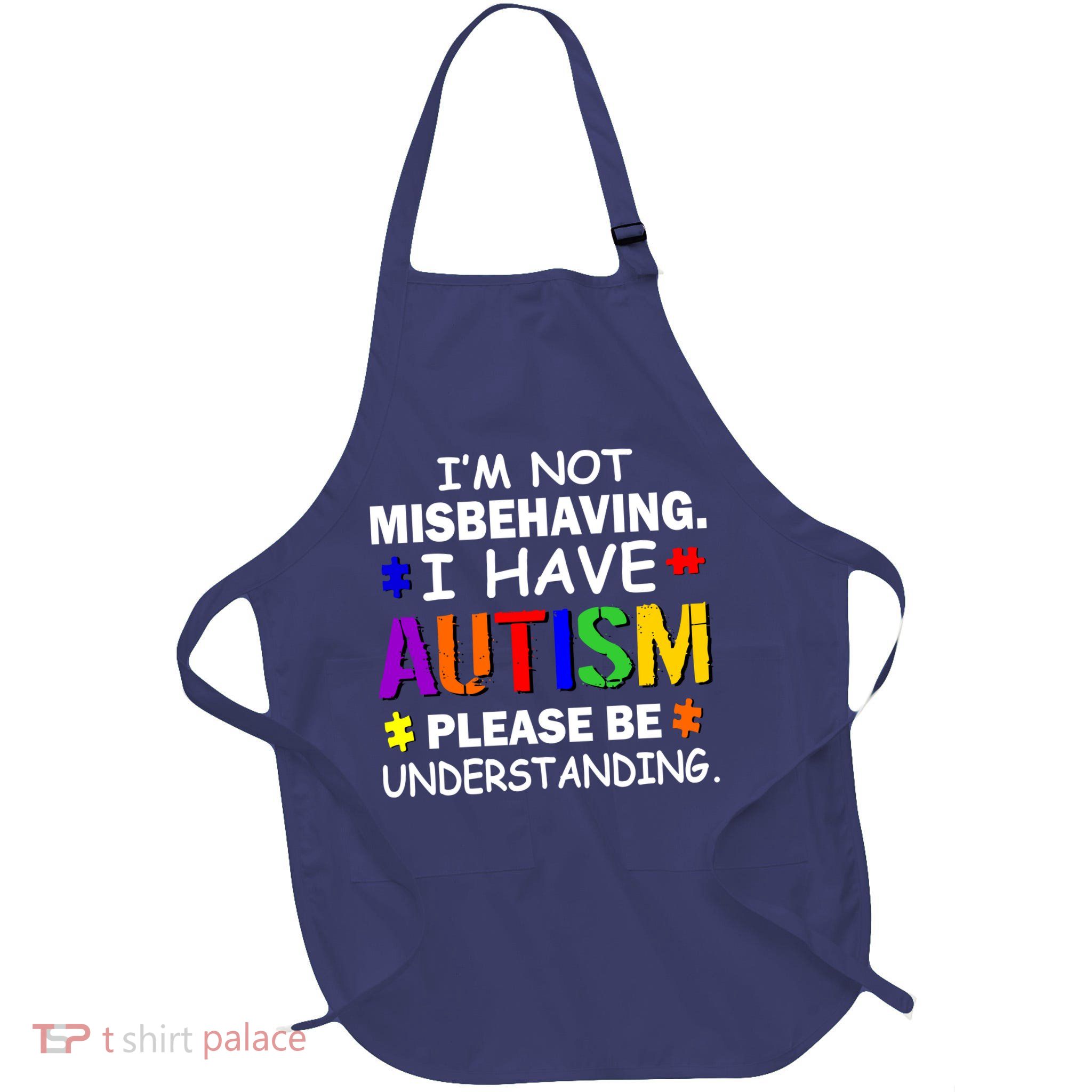 I'm Not Misbehaving I Have Autism Full-Length Apron With Pockets