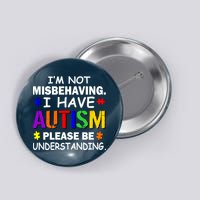 I'm Not Misbehaving I Have Autism Button