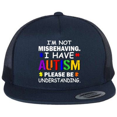 I'm Not Misbehaving I Have Autism Flat Bill Trucker Hat