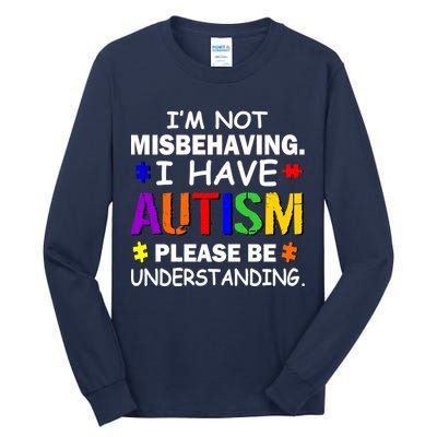 I'm Not Misbehaving I Have Autism Tall Long Sleeve T-Shirt