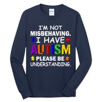I'm Not Misbehaving I Have Autism Tall Long Sleeve T-Shirt