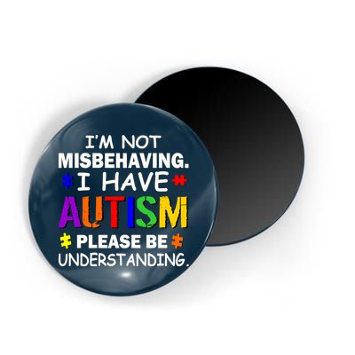I'm Not Misbehaving I Have Autism Magnet
