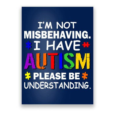 I'm Not Misbehaving I Have Autism Poster