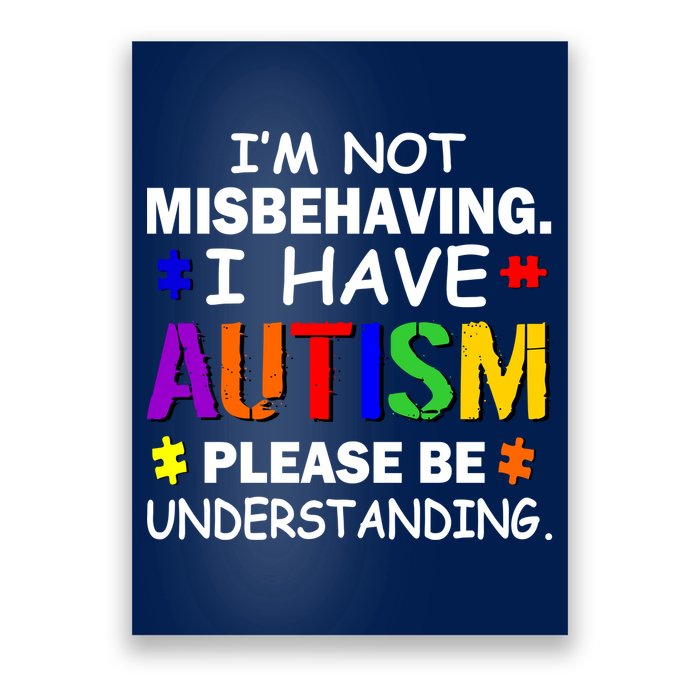 I'm Not Misbehaving I Have Autism Poster