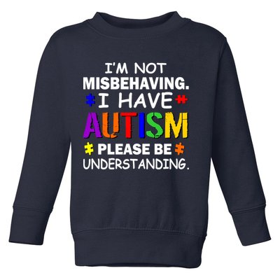 I'm Not Misbehaving I Have Autism Toddler Sweatshirt