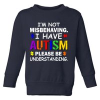 I'm Not Misbehaving I Have Autism Toddler Sweatshirt