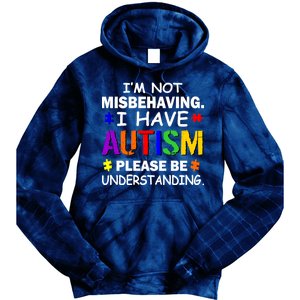 I'm Not Misbehaving I Have Autism Tie Dye Hoodie