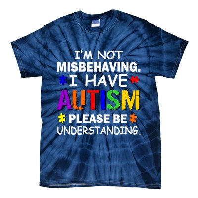 I'm Not Misbehaving I Have Autism Tie-Dye T-Shirt