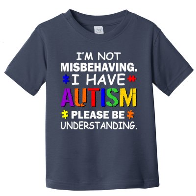I'm Not Misbehaving I Have Autism Toddler T-Shirt