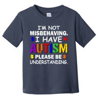 I'm Not Misbehaving I Have Autism Toddler T-Shirt