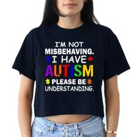 I'm Not Misbehaving I Have Autism Crop Top