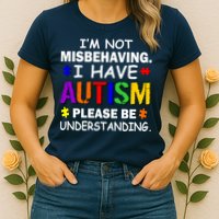 I'm Not Misbehaving I Have Autism Womens T-Shirt