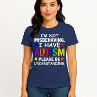 I'm Not Misbehaving I Have Autism Womens T-Shirt