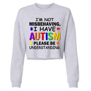 I'm Not Misbehaving I Have Autism Cropped Pullover Crew