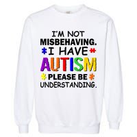 I'm Not Misbehaving I Have Autism Garment-Dyed Sweatshirt