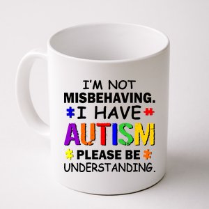 I'm Not Misbehaving I Have Autism Coffee Mug