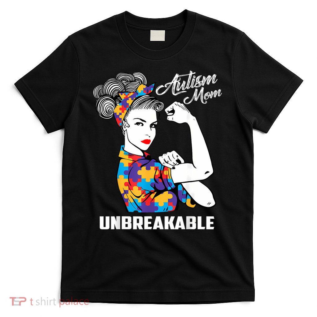 Autism Mom Unbreakable  Autism Awareness Gift  T-Shirt