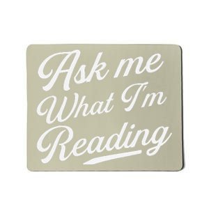 Ask Me What IM Reading Book Lover Bookworm Mousepad