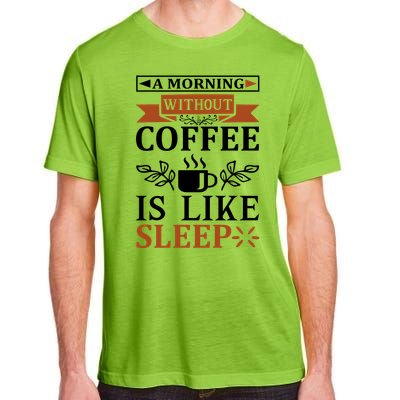 A Morning Without Coffee Is Like Sleep Adult ChromaSoft Performance T-Shirt