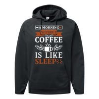 A Morning Without Coffee Is Like Sleep Performance Fleece Hoodie