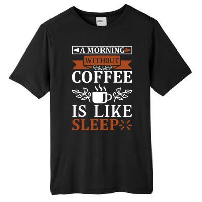 A Morning Without Coffee Is Like Sleep Tall Fusion ChromaSoft Performance T-Shirt