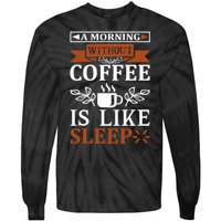 A Morning Without Coffee Is Like Sleep Tie-Dye Long Sleeve Shirt