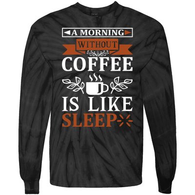 A Morning Without Coffee Is Like Sleep Tie-Dye Long Sleeve Shirt