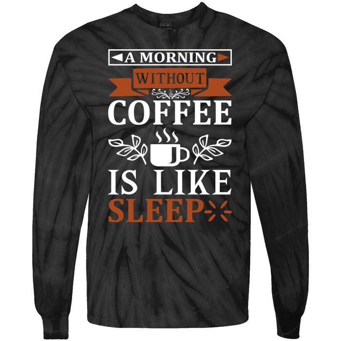 A Morning Without Coffee Is Like Sleep Tie-Dye Long Sleeve Shirt