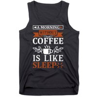 A Morning Without Coffee Is Like Sleep Tank Top