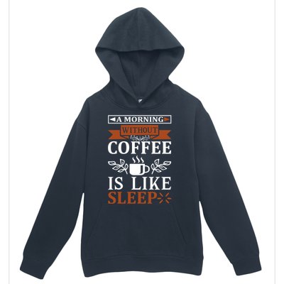 A Morning Without Coffee Is Like Sleep Urban Pullover Hoodie