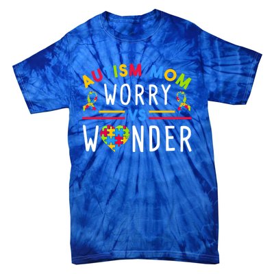 Autism Mom Worry Vs Wonder Support Month Cool Gift Tie-Dye T-Shirt