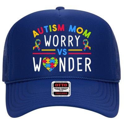 Autism Mom Worry Vs Wonder Support Month Cool Gift High Crown Mesh Back Trucker Hat