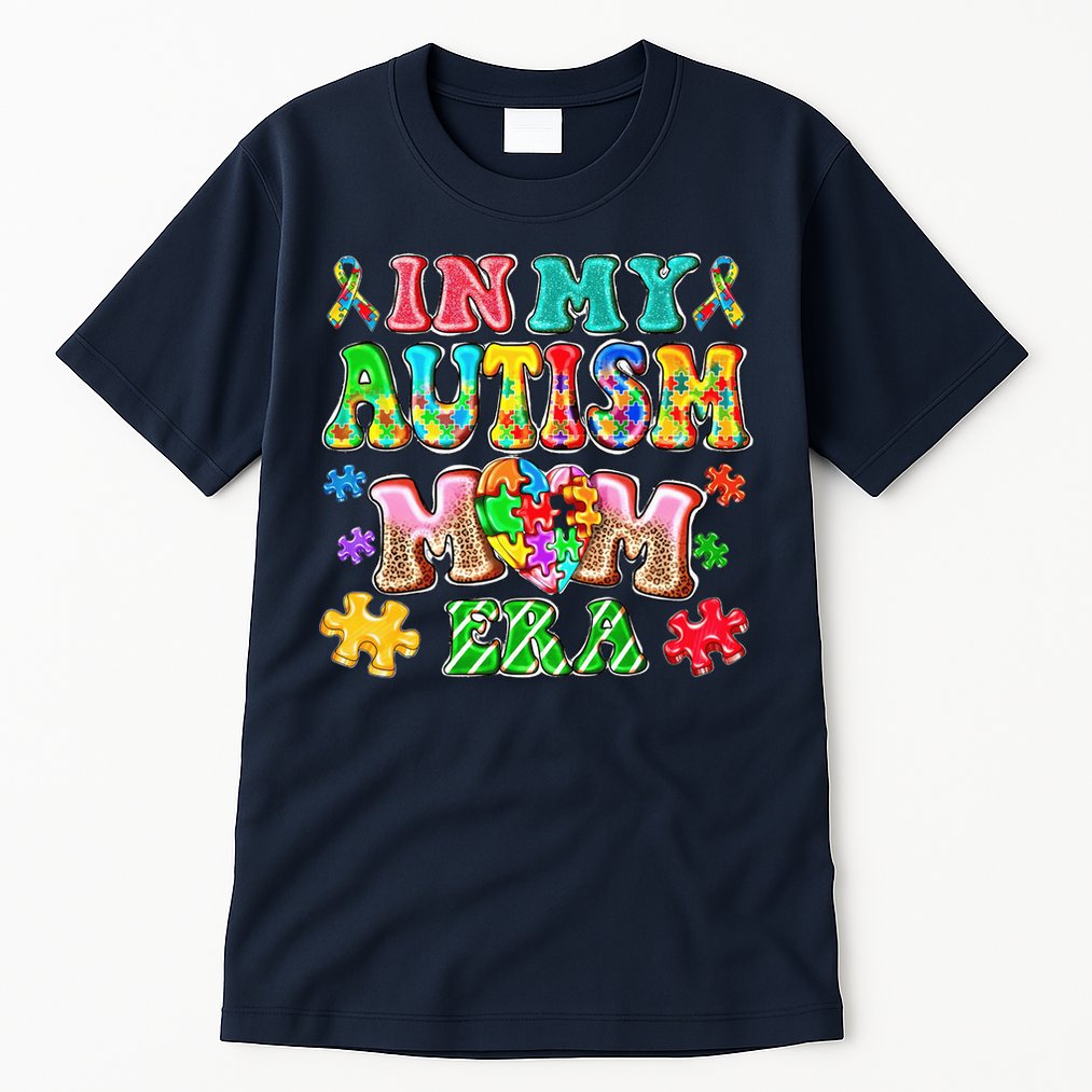 Autism Month World Autism Awareness Day 2025 In My Autism Mom Era Tall T-Shirt